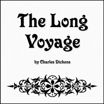 Quotes from The Long Voyage by Charles Dickens